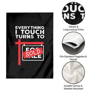 Funny Real Estate Garden Flag Everything I Touch Turns To Sold TS11 Print Your Wear
