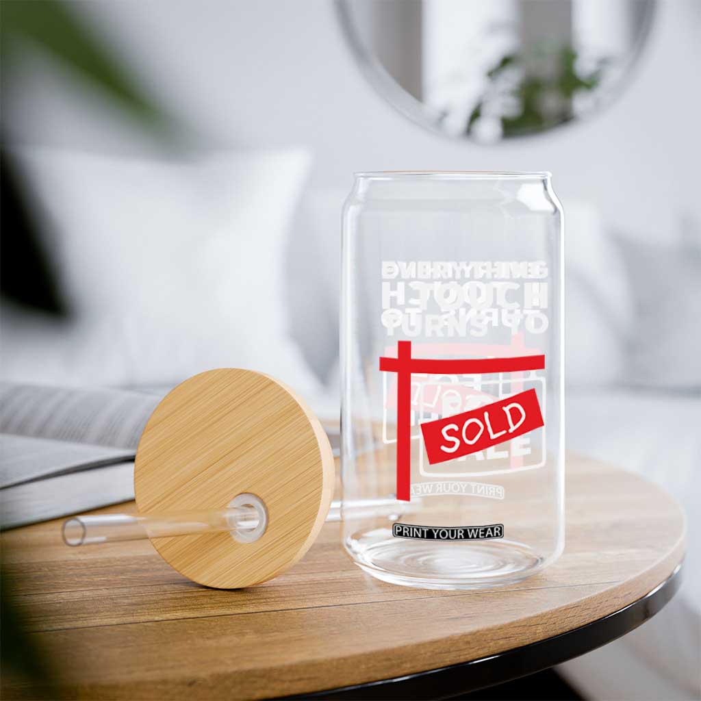 Funny Real Estate Glass Can Everything I Touch Turns To Sold TS11 Print Your Wear