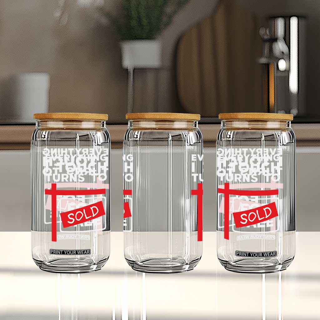 Funny Real Estate Glass Can Everything I Touch Turns To Sold TS11 Print Your Wear