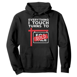 Funny Real Estate Hoodie Everything I Touch Turns To Sold TS11 Black Print Your Wear