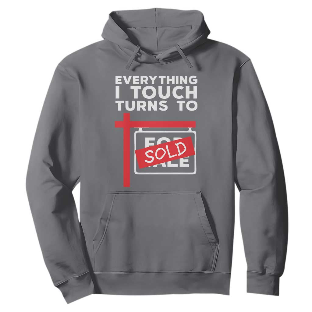 Funny Real Estate Hoodie Everything I Touch Turns To Sold TS11 Charcoal Print Your Wear