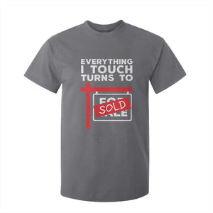 Funny Real Estate T Shirt For Kid Everything I Touch Turns To Sold TS11 Charcoal Print Your Wear