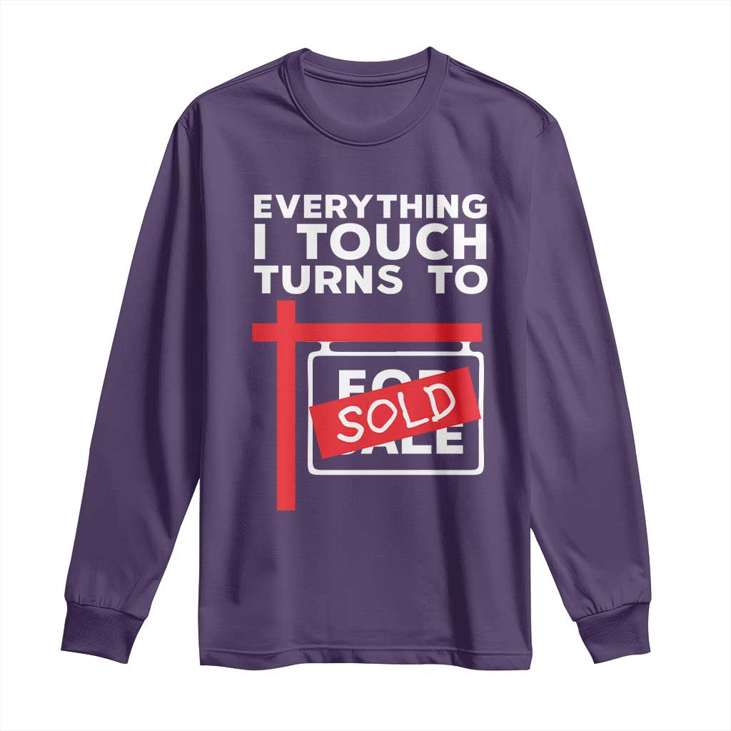 Funny Real Estate Long Sleeve Shirt Everything I Touch Turns To Sold TS11 Purple Print Your Wear