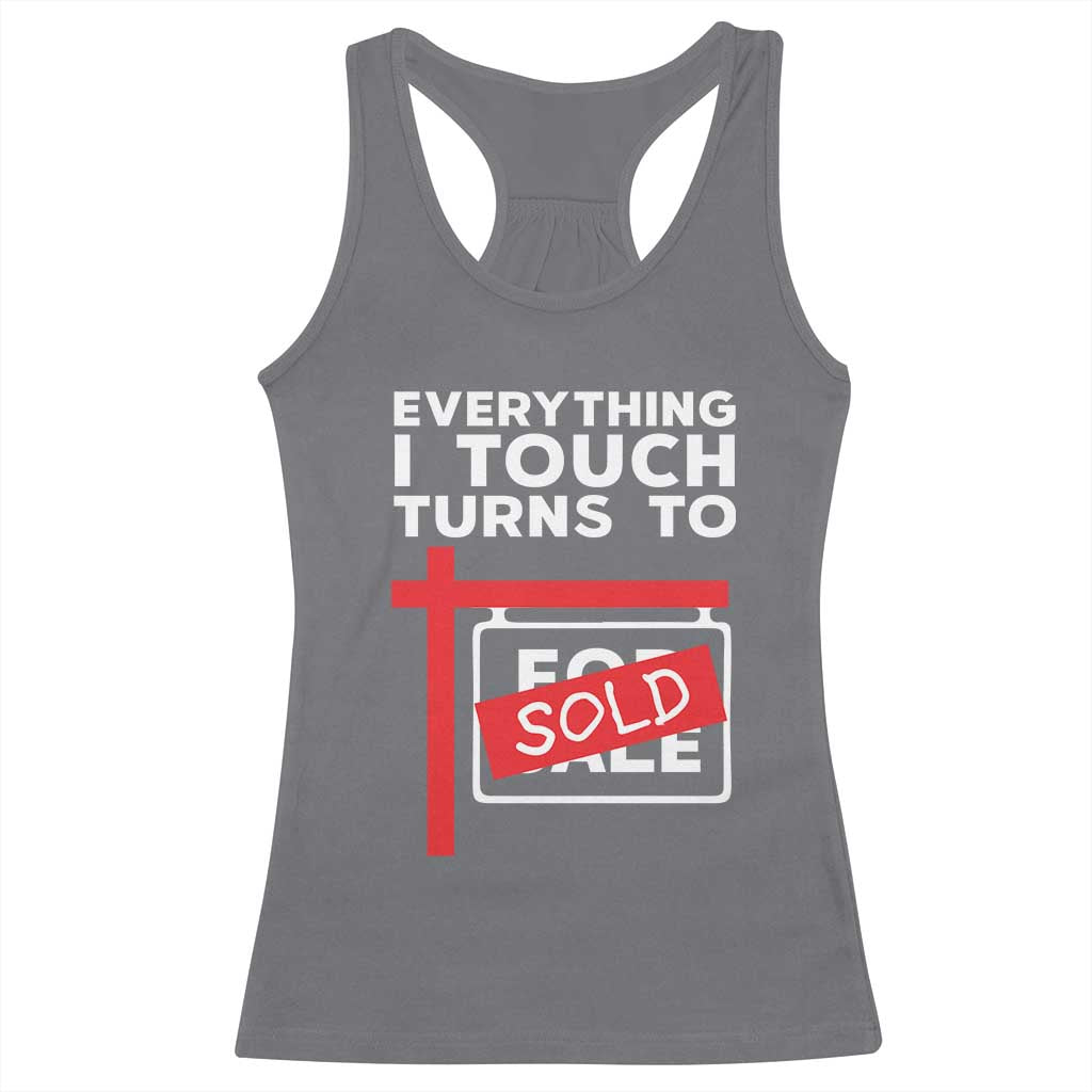 Funny Real Estate Racerback Tank Top Everything I Touch Turns To Sold TS11 Charcoal Print Your Wear