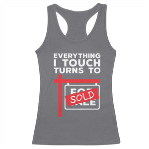 Funny Real Estate Racerback Tank Top Everything I Touch Turns To Sold TS11 Charcoal Print Your Wear