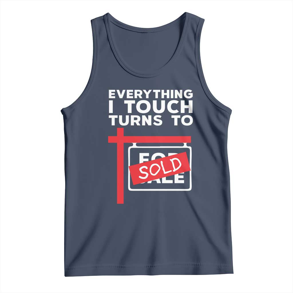 Funny Real Estate Tank Top Everything I Touch Turns To Sold TS11 Navy Print Your Wear