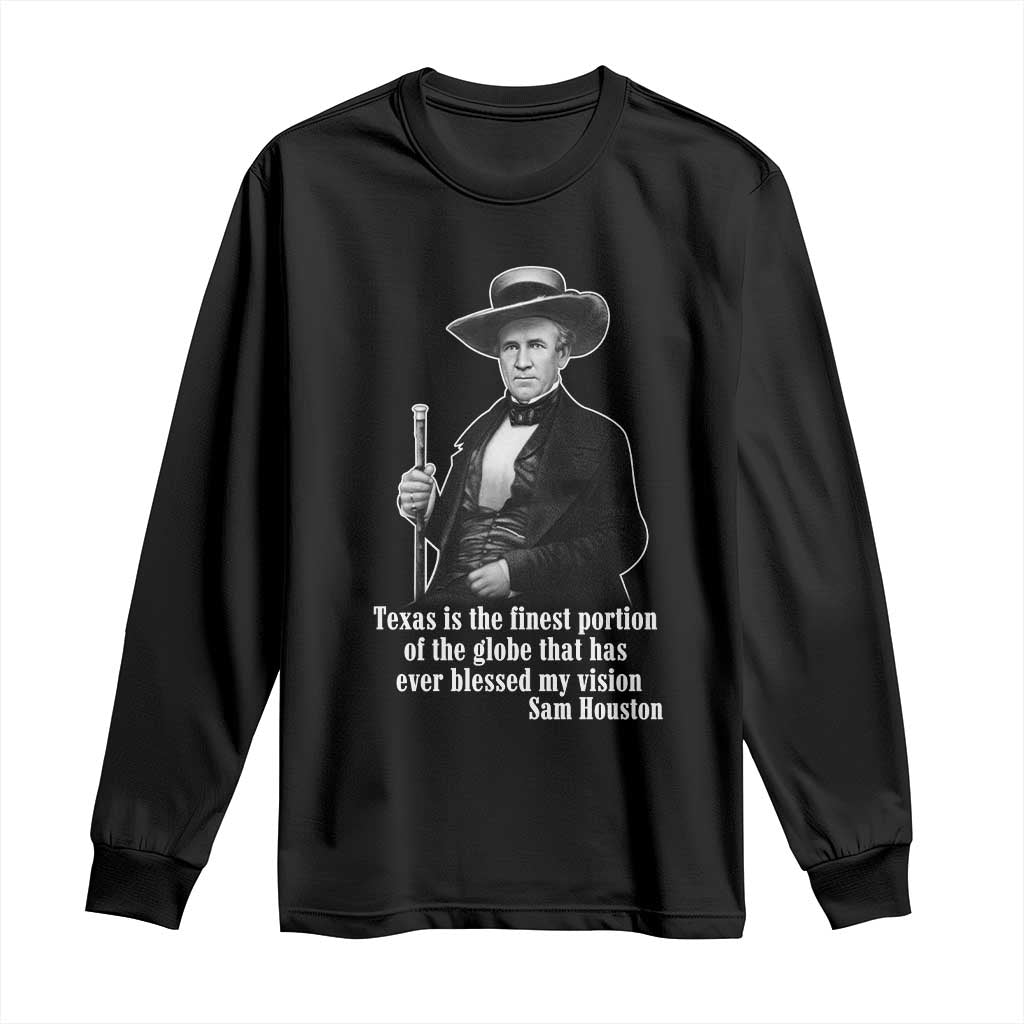 Sam Houston Long Sleeve Shirt Texas Is The Finest Portion Of The Globe That Has Ever Blessed My Vision TS11 Black Print Your Wear