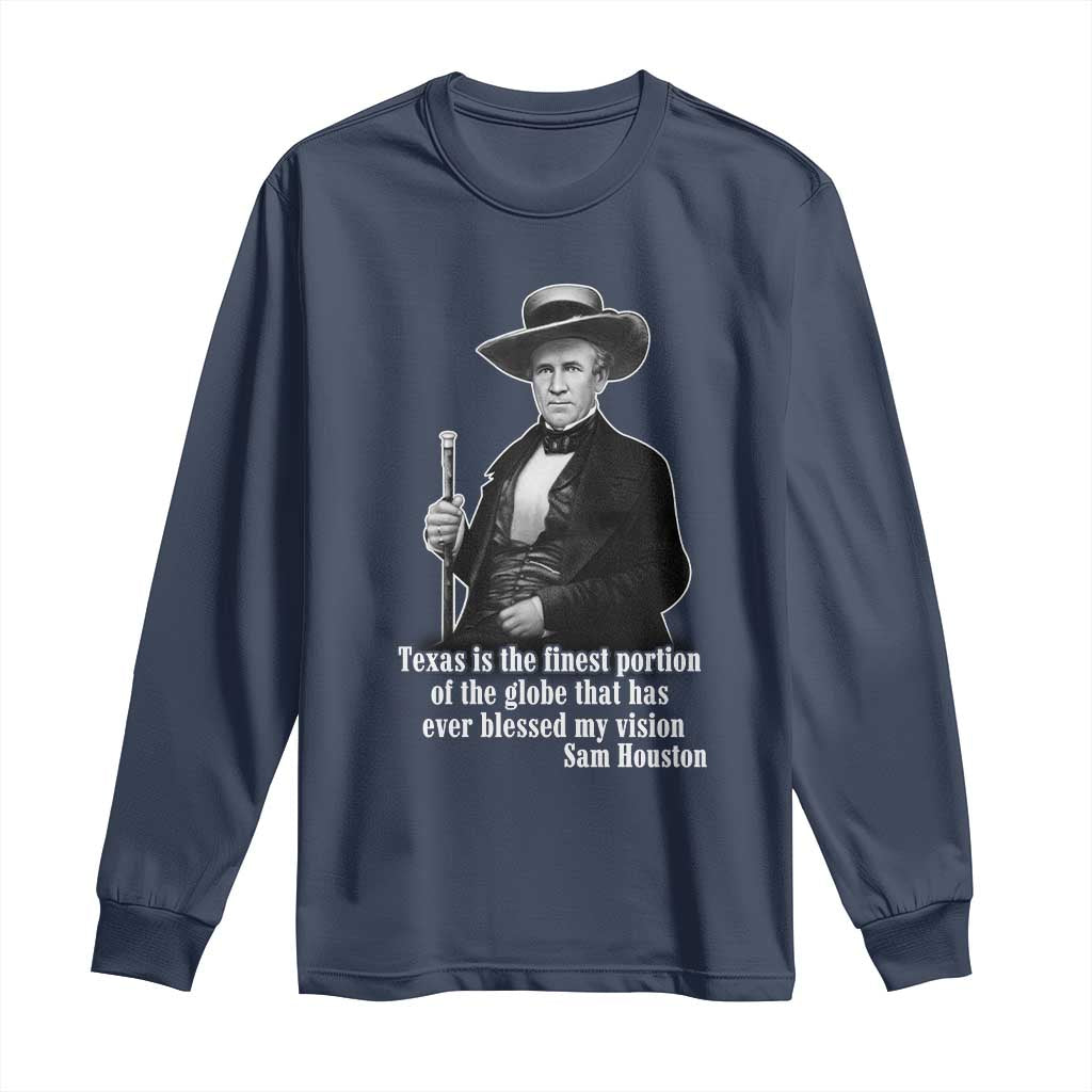 Sam Houston Long Sleeve Shirt Texas Is The Finest Portion Of The Globe That Has Ever Blessed My Vision TS11 Navy Print Your Wear