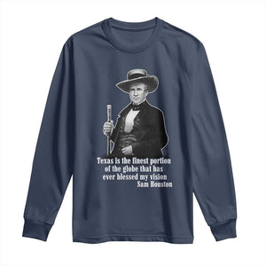 Sam Houston Long Sleeve Shirt Texas Is The Finest Portion Of The Globe That Has Ever Blessed My Vision TS11 Navy Print Your Wear