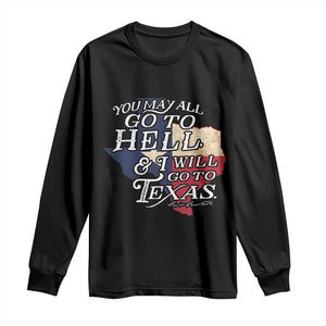 Davy Crockett History Of Texas Long Sleeve Shirt You May All Go To Hell And I Will Go To Texas TS11 Black Print Your Wear