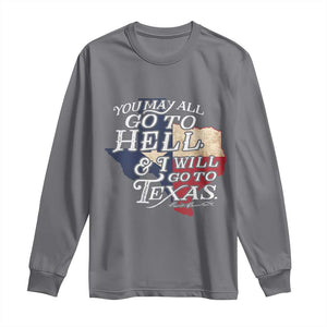 Davy Crockett History Of Texas Long Sleeve Shirt You May All Go To Hell And I Will Go To Texas TS11 Charcoal Print Your Wear