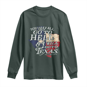 Davy Crockett History Of Texas Long Sleeve Shirt You May All Go To Hell And I Will Go To Texas TS11 Dark Forest Green Print Your Wear