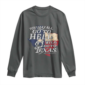 Davy Crockett History Of Texas Long Sleeve Shirt You May All Go To Hell And I Will Go To Texas TS11 Dark Heather Print Your Wear