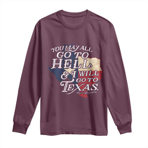 Davy Crockett History Of Texas Long Sleeve Shirt You May All Go To Hell And I Will Go To Texas TS11 Maroon Print Your Wear