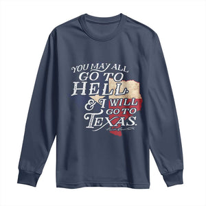 Davy Crockett History Of Texas Long Sleeve Shirt You May All Go To Hell And I Will Go To Texas TS11 Navy Print Your Wear