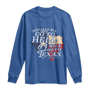 Davy Crockett History Of Texas Long Sleeve Shirt You May All Go To Hell And I Will Go To Texas TS11 Royal Blue Print Your Wear