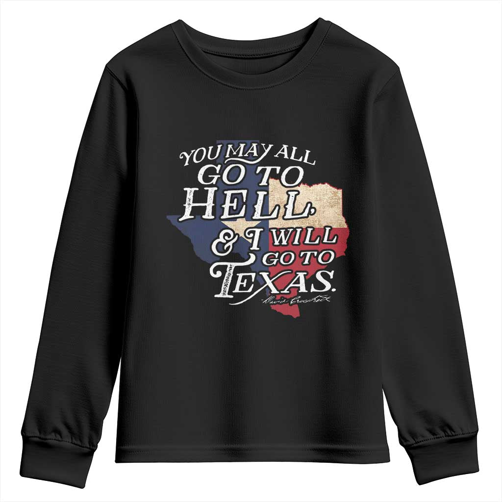 Davy Crockett History Of Texas Youth Sweatshirt You May All Go To Hell And I Will Go To Texas TS11 Black Print Your Wear