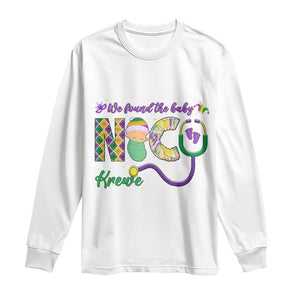 Funny NICU Mardi Gras Long Sleeve Shirt We Found The Baby NICU Krewe King Cake TS11 White Print Your Wear