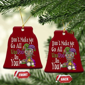 Funny Don't Make Me Go All Voodoo On You Ceramic Ornament Creepy Mardi Gras TS11 Print Your Wear