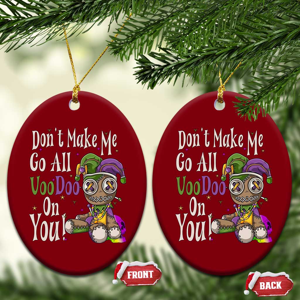 Funny Don't Make Me Go All Voodoo On You Ceramic Ornament Creepy Mardi Gras TS11 Print Your Wear