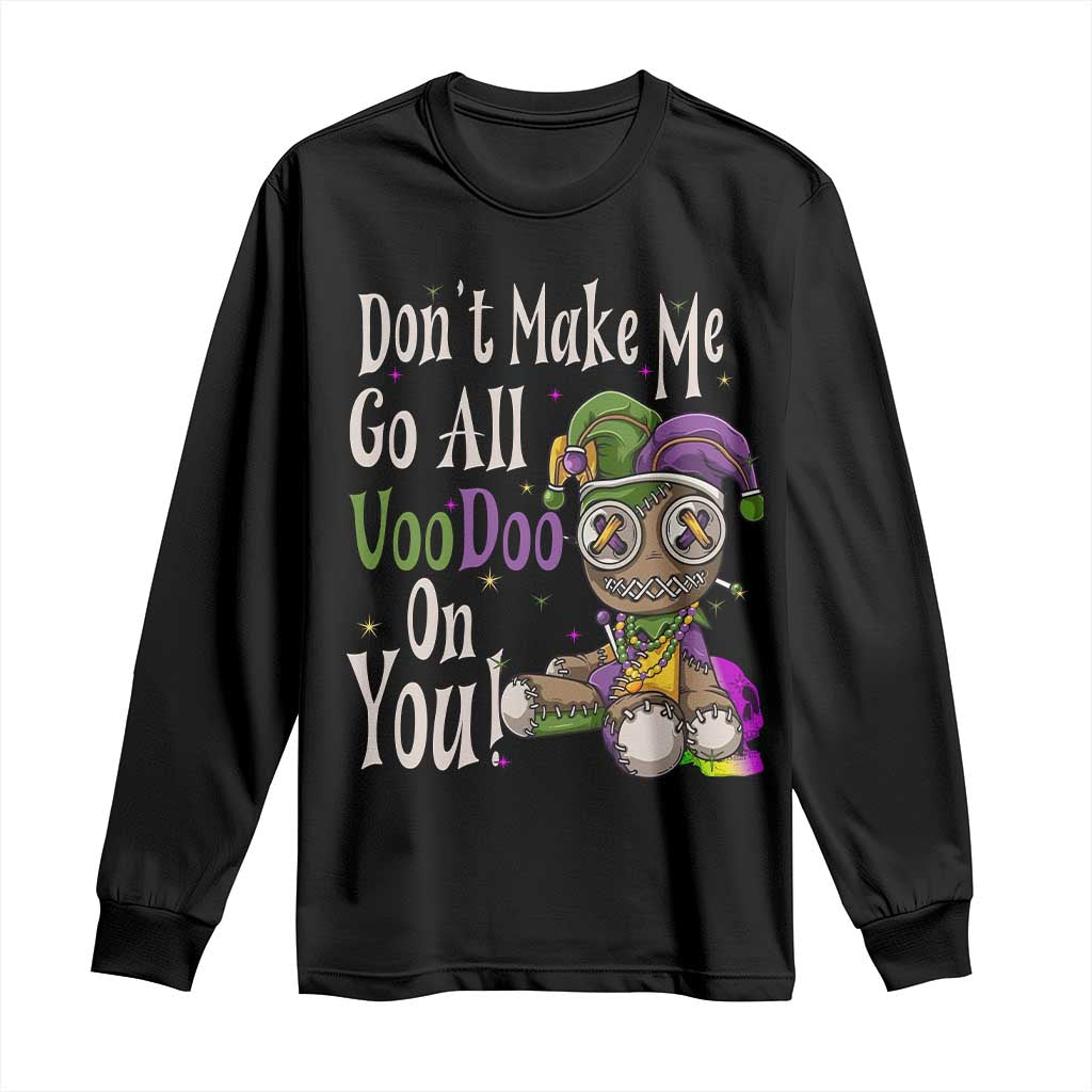 Funny Don't Make Me Go All Voodoo On You Long Sleeve Shirt Creepy Mardi Gras TS11 Black Print Your Wear