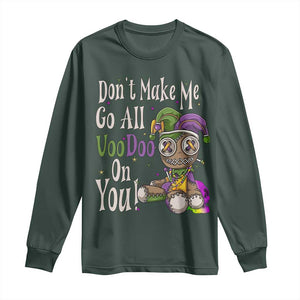 Funny Don't Make Me Go All Voodoo On You Long Sleeve Shirt Creepy Mardi Gras TS11 Dark Forest Green Print Your Wear