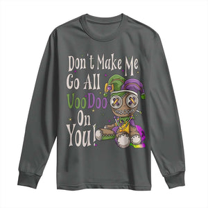 Funny Don't Make Me Go All Voodoo On You Long Sleeve Shirt Creepy Mardi Gras TS11 Dark Heather Print Your Wear