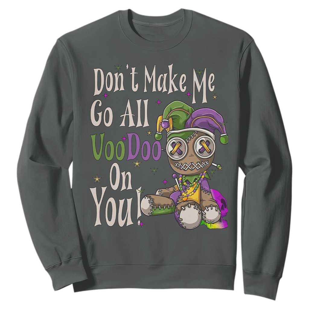 Funny Don't Make Me Go All Voodoo On You Sweatshirt Creepy Mardi Gras TS11 Dark Heather Print Your Wear