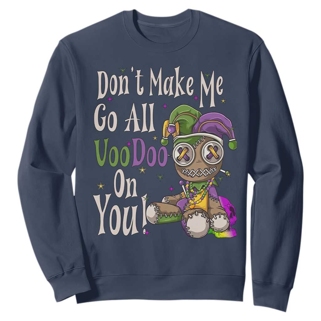 Funny Don't Make Me Go All Voodoo On You Sweatshirt Creepy Mardi Gras TS11 Navy Print Your Wear