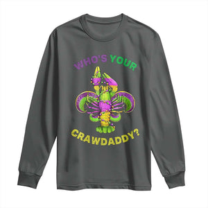 Funny Who's Your Crawdaddy Long Sleeve Shirt Vintage Crawfish Beads Fleur De Lis Mardi Gras TS11 Dark Heather Print Your Wear