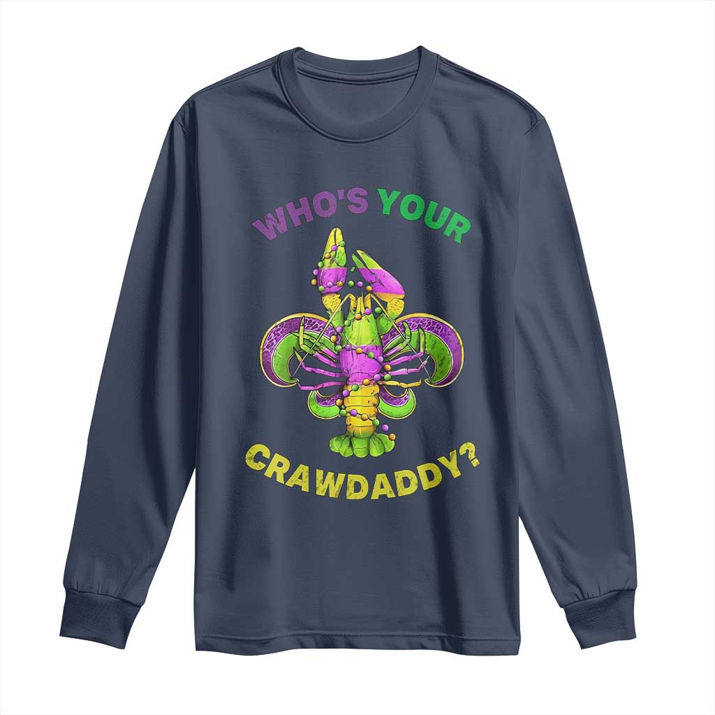 Funny Who's Your Crawdaddy Long Sleeve Shirt Vintage Crawfish Beads Fleur De Lis Mardi Gras TS11 Navy Print Your Wear
