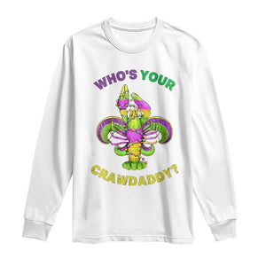 Funny Who's Your Crawdaddy Long Sleeve Shirt Vintage Crawfish Beads Fleur De Lis Mardi Gras TS11 White Print Your Wear