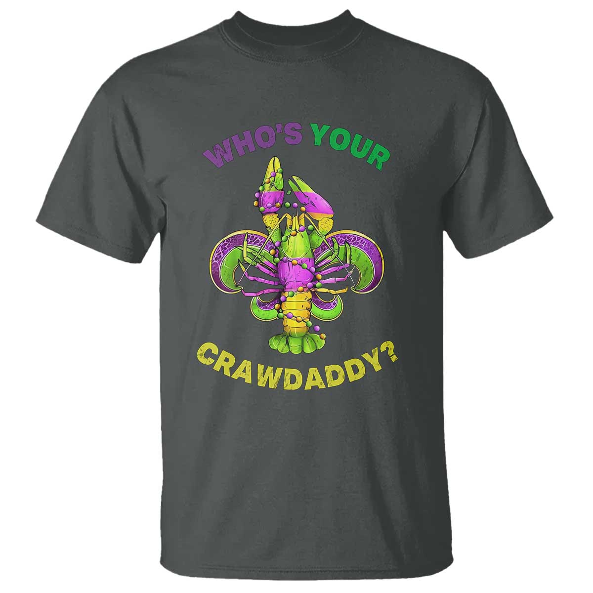 Funny Who's Your Crawdaddy T Shirt Vintage Crawfish Beads Fleur De Lis Mardi Gras TS11 Dark Heather Print Your Wear