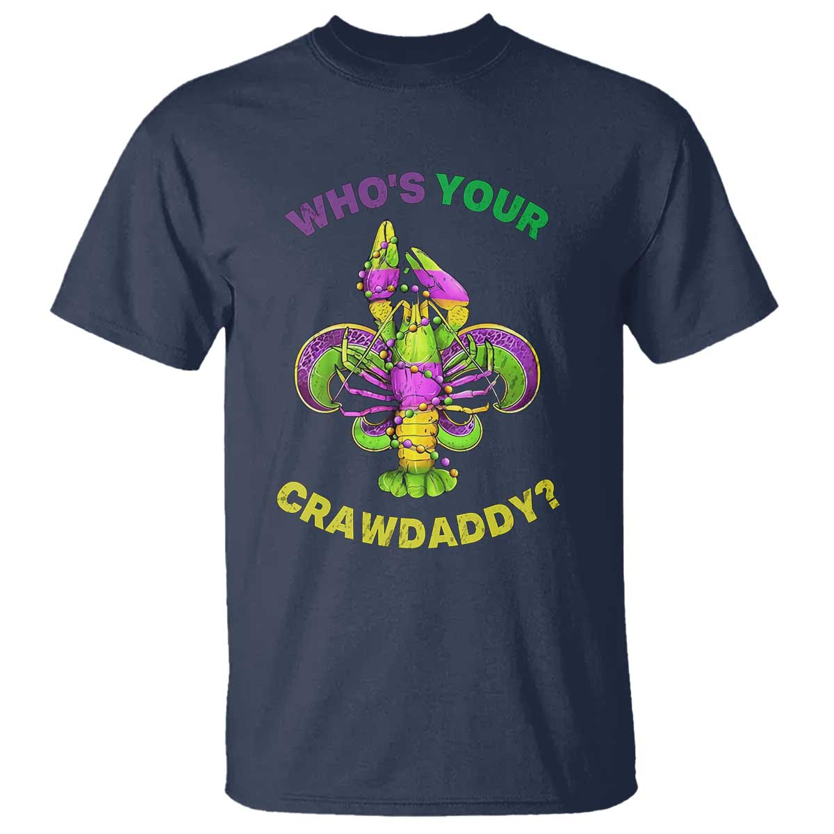 Funny Who's Your Crawdaddy T Shirt Vintage Crawfish Beads Fleur De Lis Mardi Gras TS11 Navy Print Your Wear