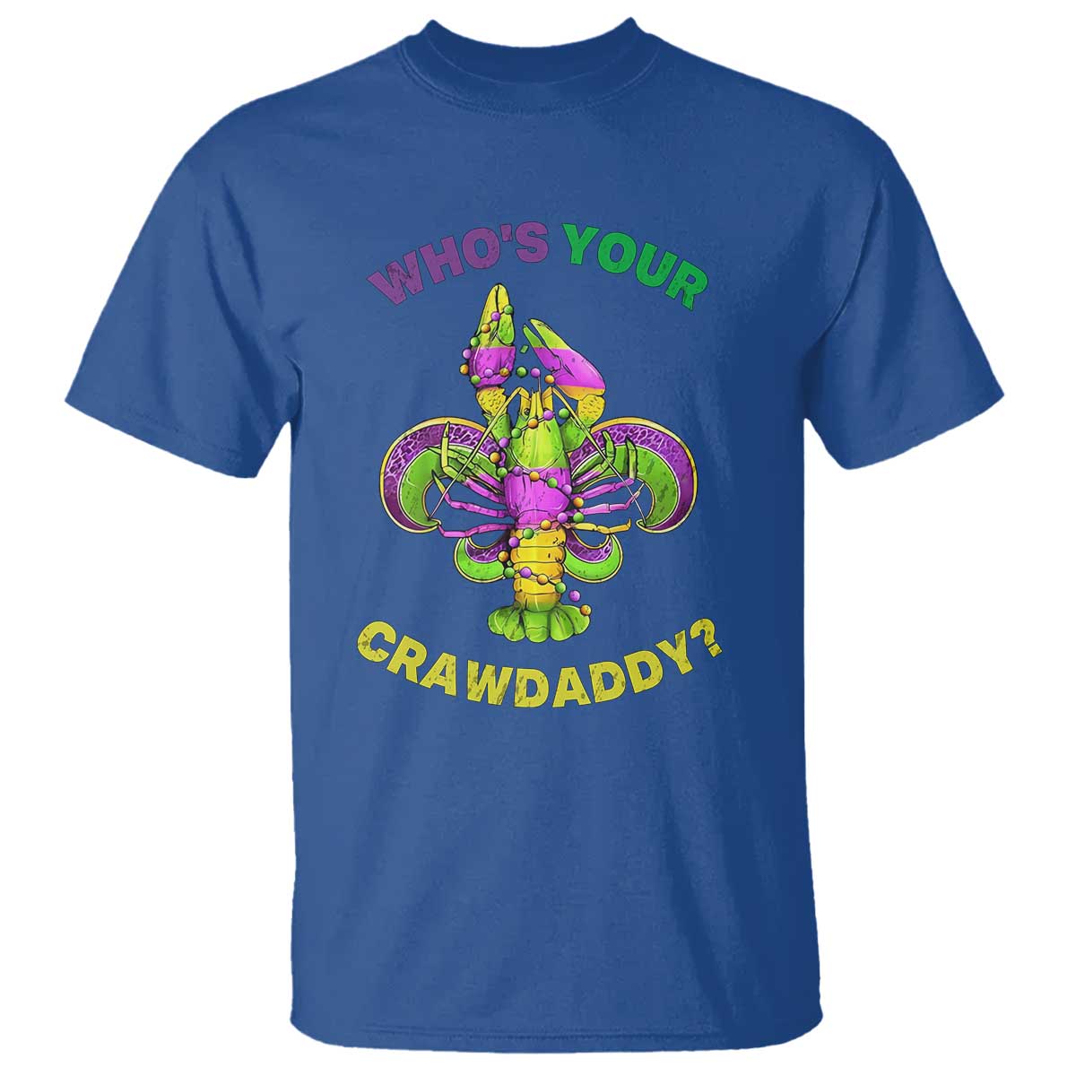 Funny Who's Your Crawdaddy T Shirt Vintage Crawfish Beads Fleur De Lis Mardi Gras TS11 Royal Blue Print Your Wear