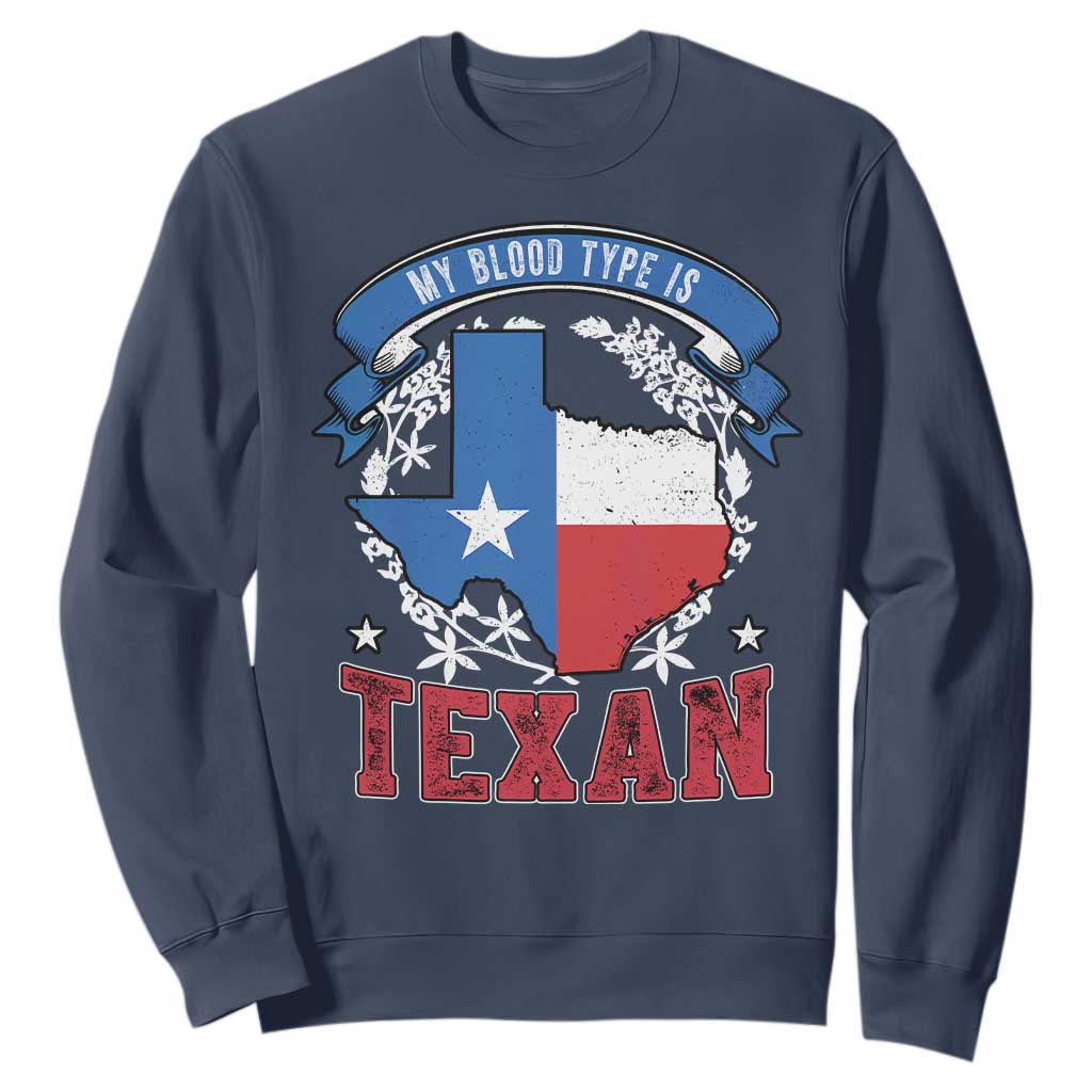 My Blood Types Is Texan Sweatshirt Proud American Texan TX Map Bluebonnet TS11 Navy Print Your Wear