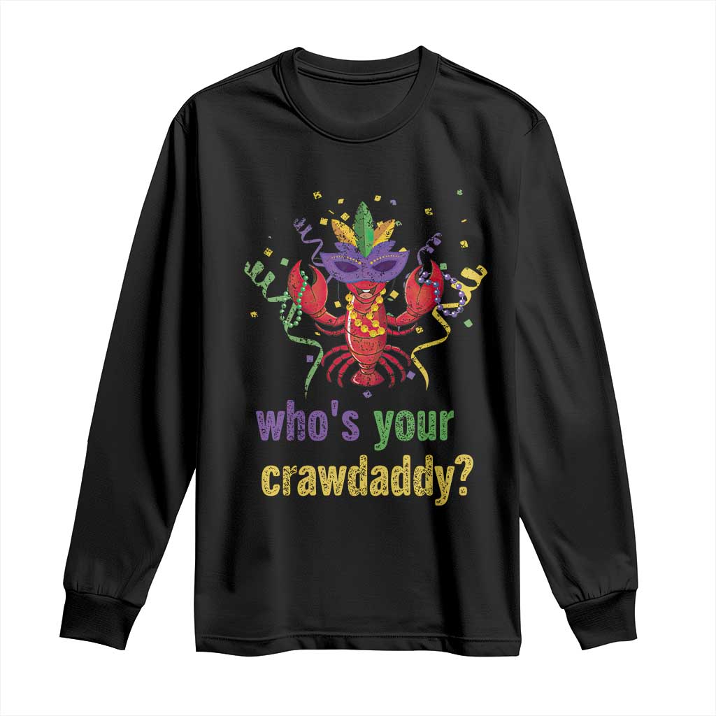 Funny Who's Your Crawdaddy Long Sleeve Shirt Crawfish Beads Mardi Gras TS11 Black Print Your Wear