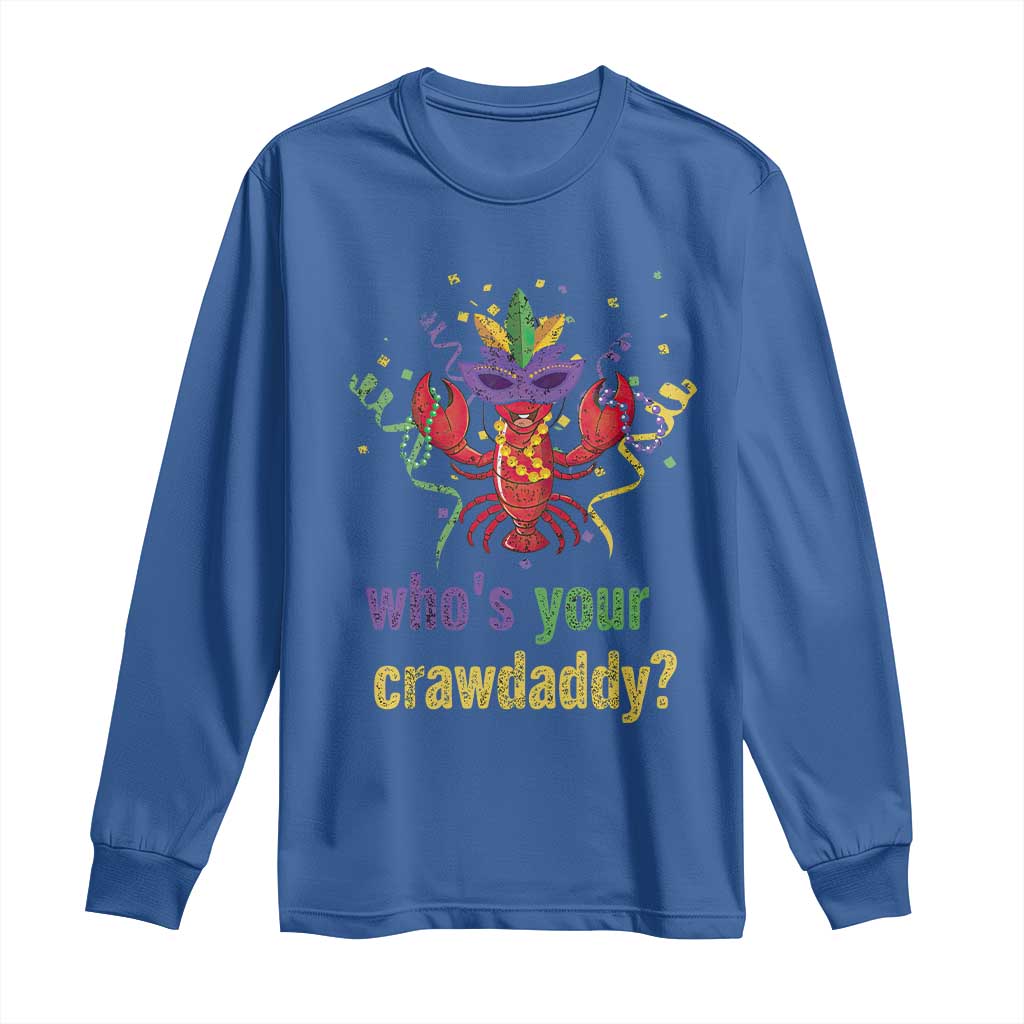 Funny Who's Your Crawdaddy Long Sleeve Shirt Crawfish Beads Mardi Gras TS11 Royal Blue Print Your Wear
