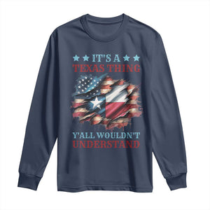 It's A Texas Thing Y'all Wouldn't Understand Long Sleeve Shirt USA Texas Flag TS11 Navy Print Your Wear