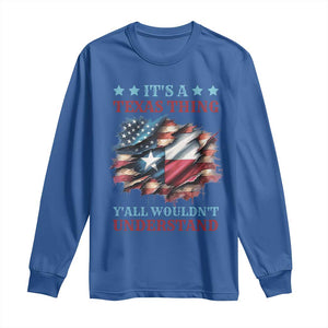 It's A Texas Thing Y'all Wouldn't Understand Long Sleeve Shirt USA Texas Flag TS11 Royal Blue Print Your Wear