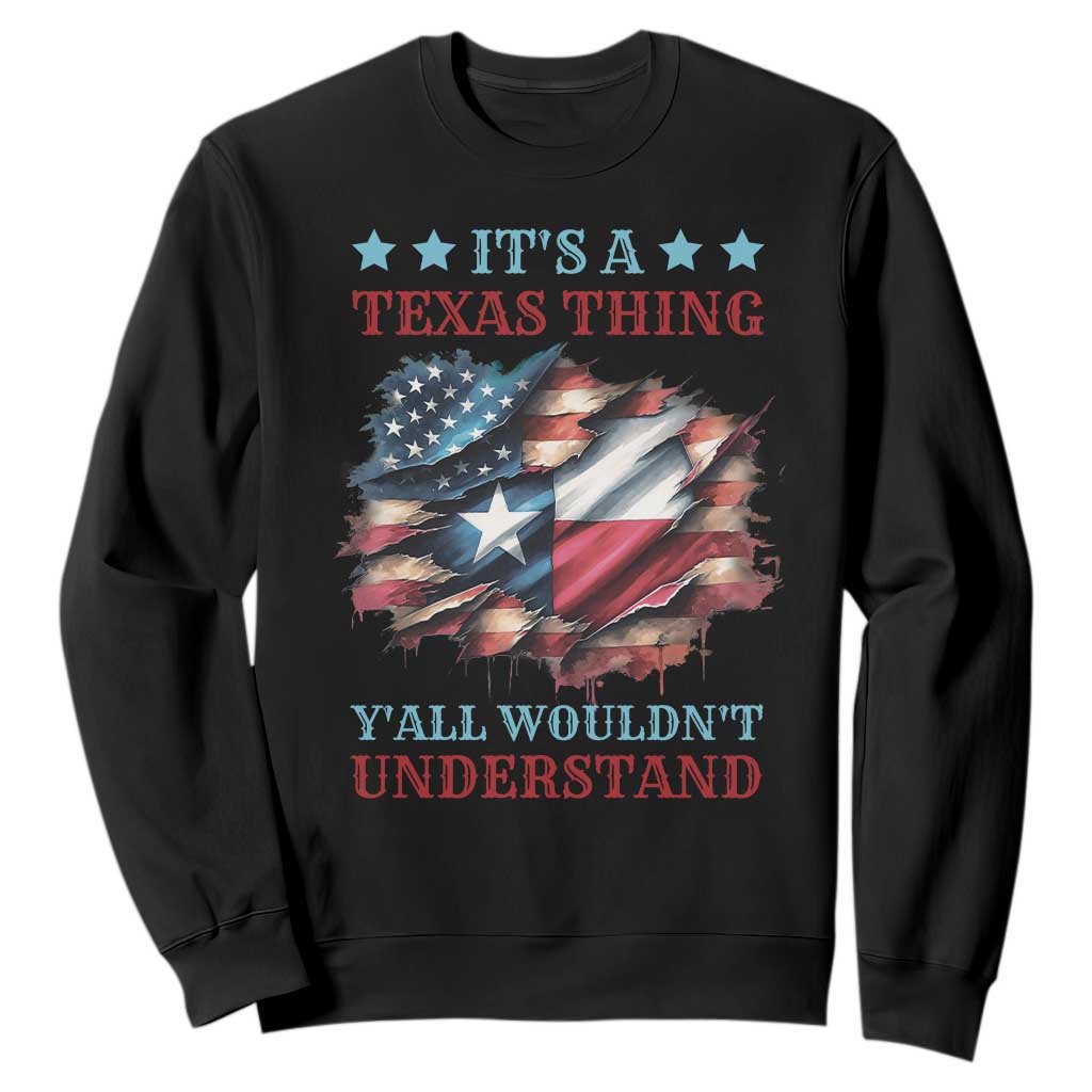 It's A Texas Thing Y'all Wouldn't Understand Sweatshirt USA Texas Flag