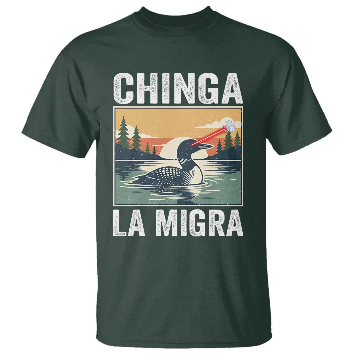 Chinga La Migra T Shirt Minnesota Loon Laser Ice Cube Political Protest TS11 Dark Forest Green Print Your Wear