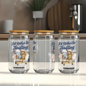 I Would Rather Be Thrifting Glass Can Funny Shopping Quote Thrift Lover TS11 Print Your Wear