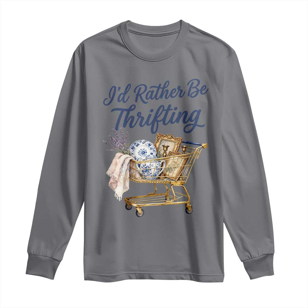 I Would Rather Be Thrifting Long Sleeve Shirt - Funny Shopping Quote Thrift Lover Tee TS11 Charcoal Print Your Wear