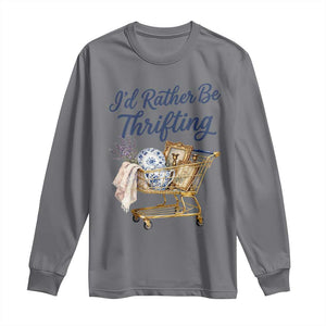 I Would Rather Be Thrifting Long Sleeve Shirt - Funny Shopping Quote Thrift Lover Tee TS11 Charcoal Print Your Wear