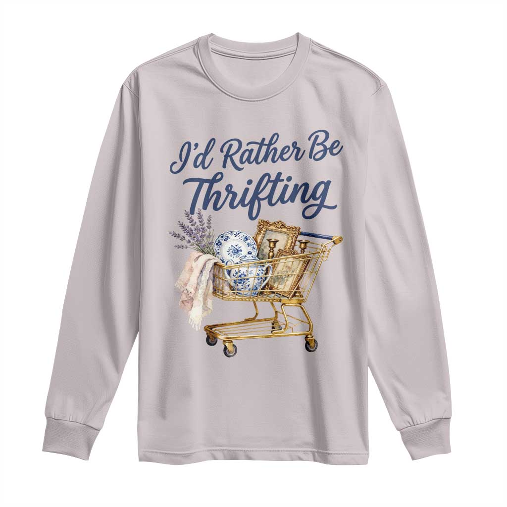 I Would Rather Be Thrifting Long Sleeve Shirt - Funny Shopping Quote Thrift Lover Tee TS11 Ice Gray Print Your Wear