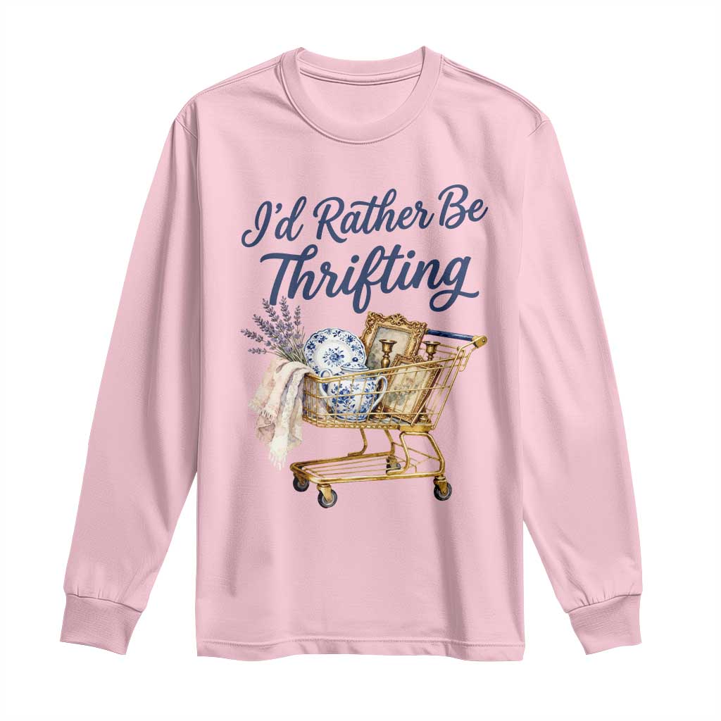 I Would Rather Be Thrifting Long Sleeve Shirt - Funny Shopping Quote Thrift Lover Tee TS11 Light Pink Print Your Wear