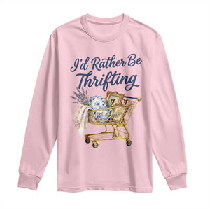I Would Rather Be Thrifting Long Sleeve Shirt - Funny Shopping Quote Thrift Lover Tee TS11 Light Pink Print Your Wear