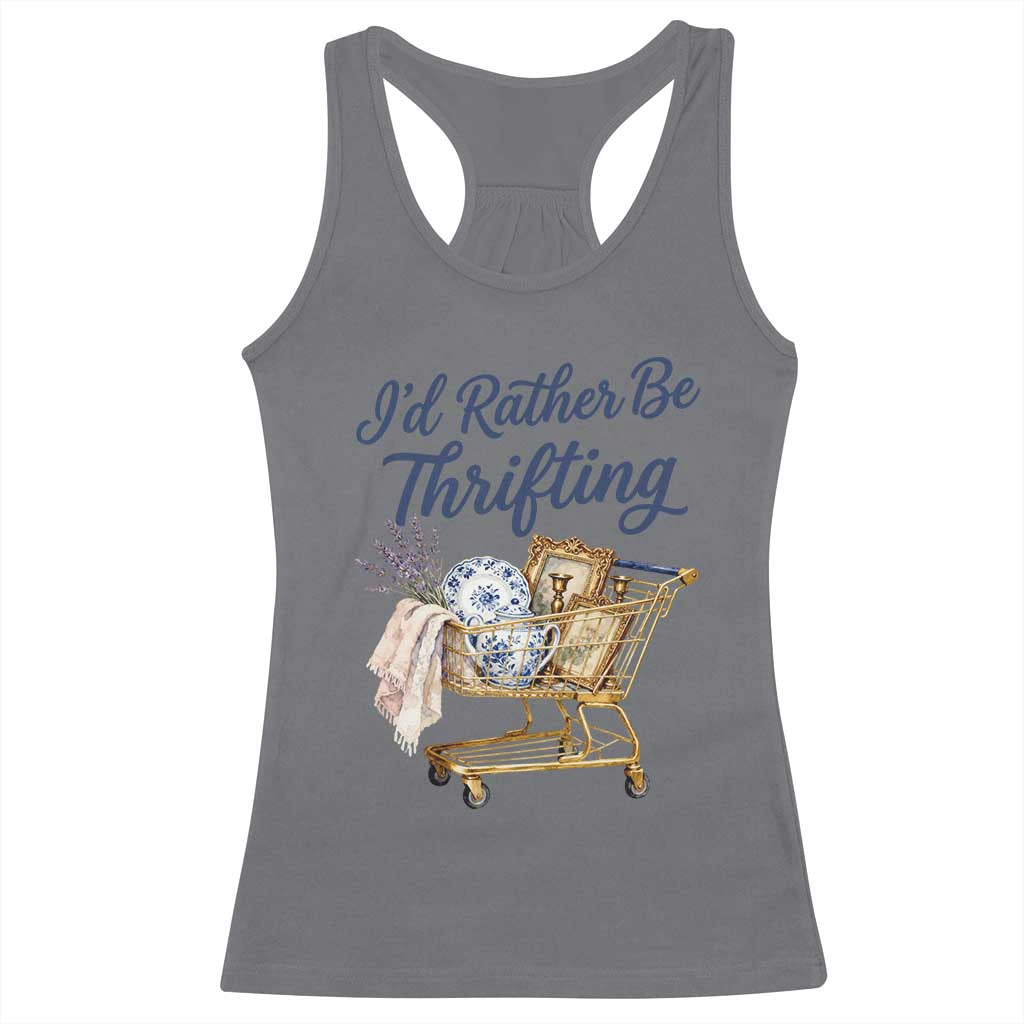 I Would Rather Be Thrifting Racerback Tank Top Funny Shopping Quote Thrift Lover TS11 Charcoal Print Your Wear