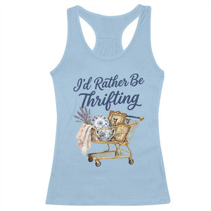 I Would Rather Be Thrifting Racerback Tank Top Funny Shopping Quote Thrift Lover TS11 Light Blue Print Your Wear